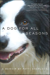 Title: A Dog for All Seasons: A Memoir, Author: Patti Sherlock