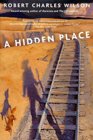 Title: A Hidden Place, Author: Robert Charles Wilson