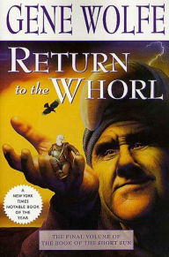 Title: Return to the Whorl (Book of the Short Sun Series #3), Author: Gene Wolfe