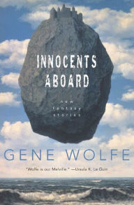 Title: Innocents Aboard: New Fantasy Stories, Author: Gene Wolfe