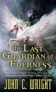 Title: The Last Guardian of Everness, Author: John C. Wright