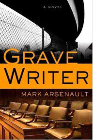 Title: Gravewriter: A Novel, Author: Mark Arsenault