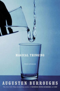 Title: Magical Thinking: True Stories, Author: Augusten Burroughs