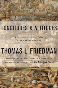 Title: Longitudes and Attitudes: Exploring the World After September 11, Author: Thomas L. Friedman