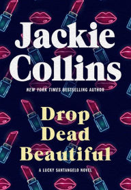 Title: Drop Dead Beautiful (Lucky Santangelo Series), Author: Jackie Collins