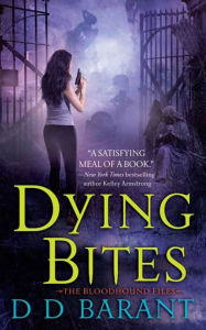 Title: Dying Bites: The Bloodhound Files, Author: DD Barant