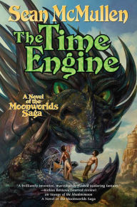 Title: The Time Engine: The Fourth Book of the Moonworlds Saga, Author: Sean McMullen