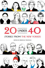 Title: 20 Under 40: Stories from The New Yorker, Author: Deborah Treisman