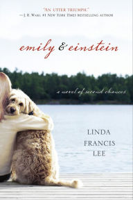 Download free kindle books for android Emily & Einstein: A Novel of Second Chances in English by Linda Francis Lee 9781429918862