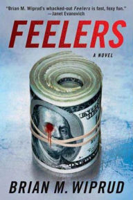 Title: Feelers: A Crime Novel, Author: Brian M Wiprud