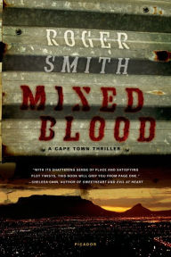 Title: Mixed Blood: A Thriller, Author: Roger Smith