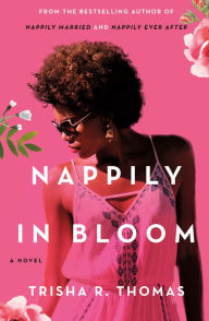 Title: Nappily in Bloom: A Novel, Author: Trisha R. Thomas