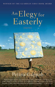 Title: An Elegy for Easterly, Author: Petina Gappah
