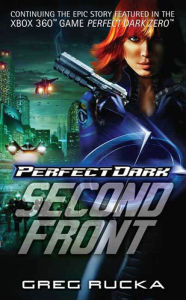 Title: Perfect Dark: Second Front, Author: Greg Rucka