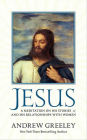 Jesus: A Meditation on His Stories and His Relationships with Women