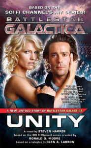 Title: Unity: An Untold Story of Battlestar Galactica, Author: Steven Harper