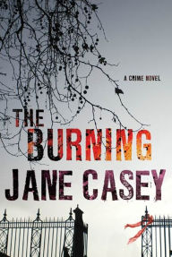 Title: The Burning (Maeve Kerrigan Series #1), Author: Jane Casey