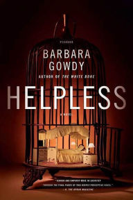Title: Helpless: A Novel, Author: Barbara Gowdy