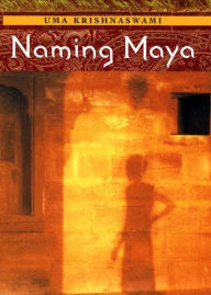 Title: Naming Maya, Author: Uma Krishnaswami