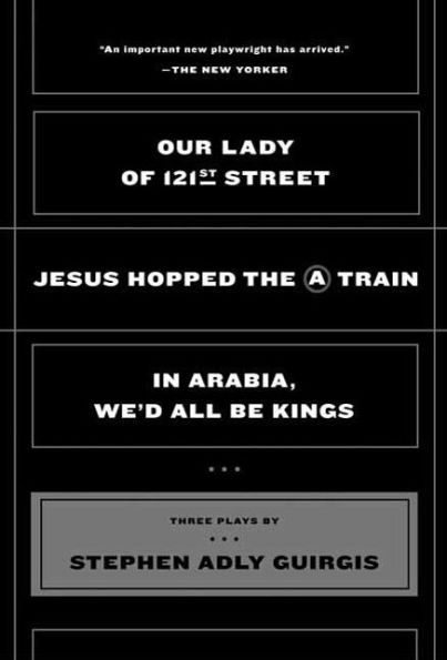 Our Lady of 121st Street: Jesus Hopped the A Train; In Arabia, We'd All Be Kings