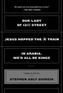 Our Lady of 121st Street: Jesus Hopped the A Train; In Arabia, We'd All Be Kings