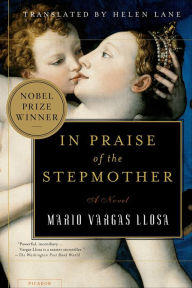 Title: In Praise of the Stepmother: A Novel, Author: Mario Vargas Llosa