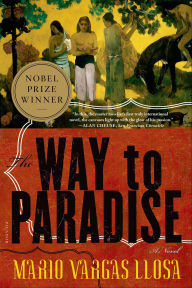 Title: The Way to Paradise: A Novel, Author: Mario Vargas Llosa