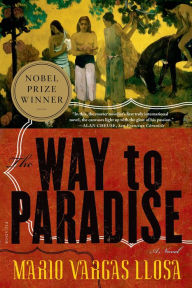 Title: The Way to Paradise: A Novel, Author: Mario Vargas Llosa