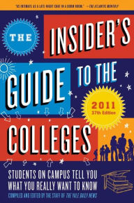 Title: The Insider's Guide to the Colleges, 2011: Students on Campus Tell You What You Really Want to Know, 37th Edition, Author: Yale Daily News Staff