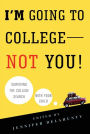 I'm Going to College---Not You!: Surviving the College Search with Your Child