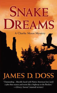 Title: Snake Dreams (Charlie Moon Series #13), Author: James D. Doss