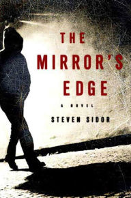 Title: The Mirror's Edge: A Novel, Author: Steven Sidor
