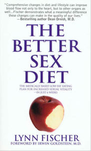 Title: The Better Sex Diet: The Medically Based Low-Fat Eating Plan for Increased Sexual Vitality-In Just 6 Weeks, Author: Lynn Fischer