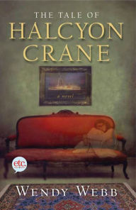Title: The Tale of Halcyon Crane: A Novel, Author: Wendy Webb