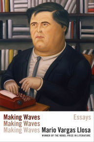 Title: Making Waves: Essays, Author: Mario Vargas Llosa