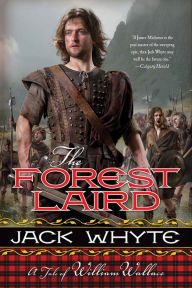 Title: The Forest Laird: A Tale of William Wallace, Author: Jack Whyte