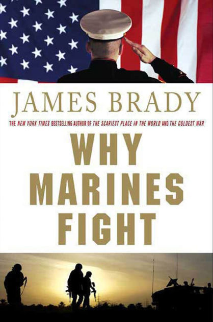 Why Marines Fight by James Brady, Paperback | Barnes & Noble®