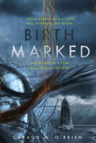 Title: Birthmarked (Birthmarked Trilogy Series #1), Author: Caragh M. O'Brien