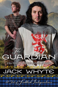 Title: The Guardian: A Tale of Scottish Independence, Author: Jack Whyte