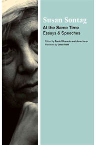 Title: At the Same Time: Essays and Speeches, Author: Susan Sontag