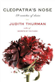 Title: Cleopatra's Nose: 39 Varieties of Desire, Author: Judith Thurman