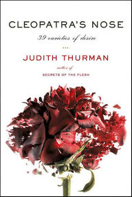 Title: Cleopatra's Nose: 39 Varieties of Desire, Author: Judith Thurman