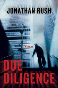Title: Due Diligence: A Thriller, Author: Jonathan Rush