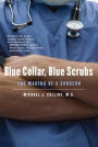 Blue Collar, Blue Scrubs: The Making of a Surgeon