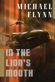 Title: In the Lion's Mouth: A Novel, Author: Michael Flynn