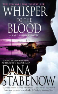 Title: Whisper to the Blood: A Kate Shugak Novel, Author: Dana Stabenow