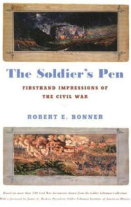 Title: The Soldier's Pen: Firsthand Impressions of the Civil War, Author: Robert E. Bonner