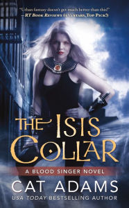 Title: The Isis Collar (Blood Singer Series #4), Author: Cat Adams