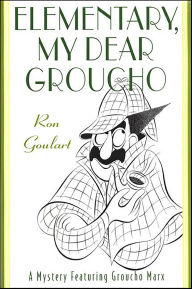 Download kindle books to ipad and iphone Elementary, My Dear Groucho: A Mystery featuring Groucho Marx MOBI ePub by Ron Goulart (English Edition) 9781429924306