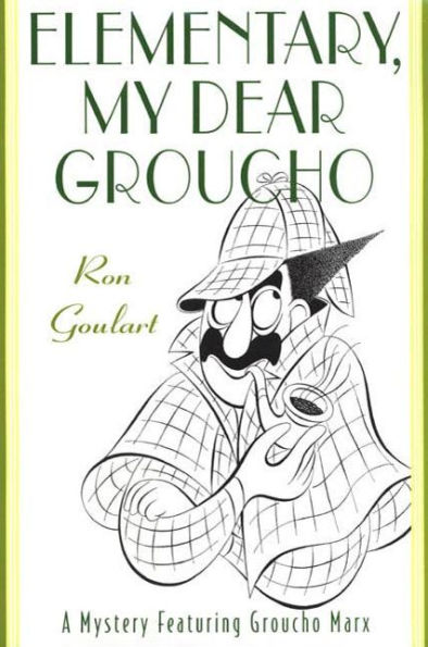 Elementary, My Dear Groucho: A Mystery featuring Groucho Marx